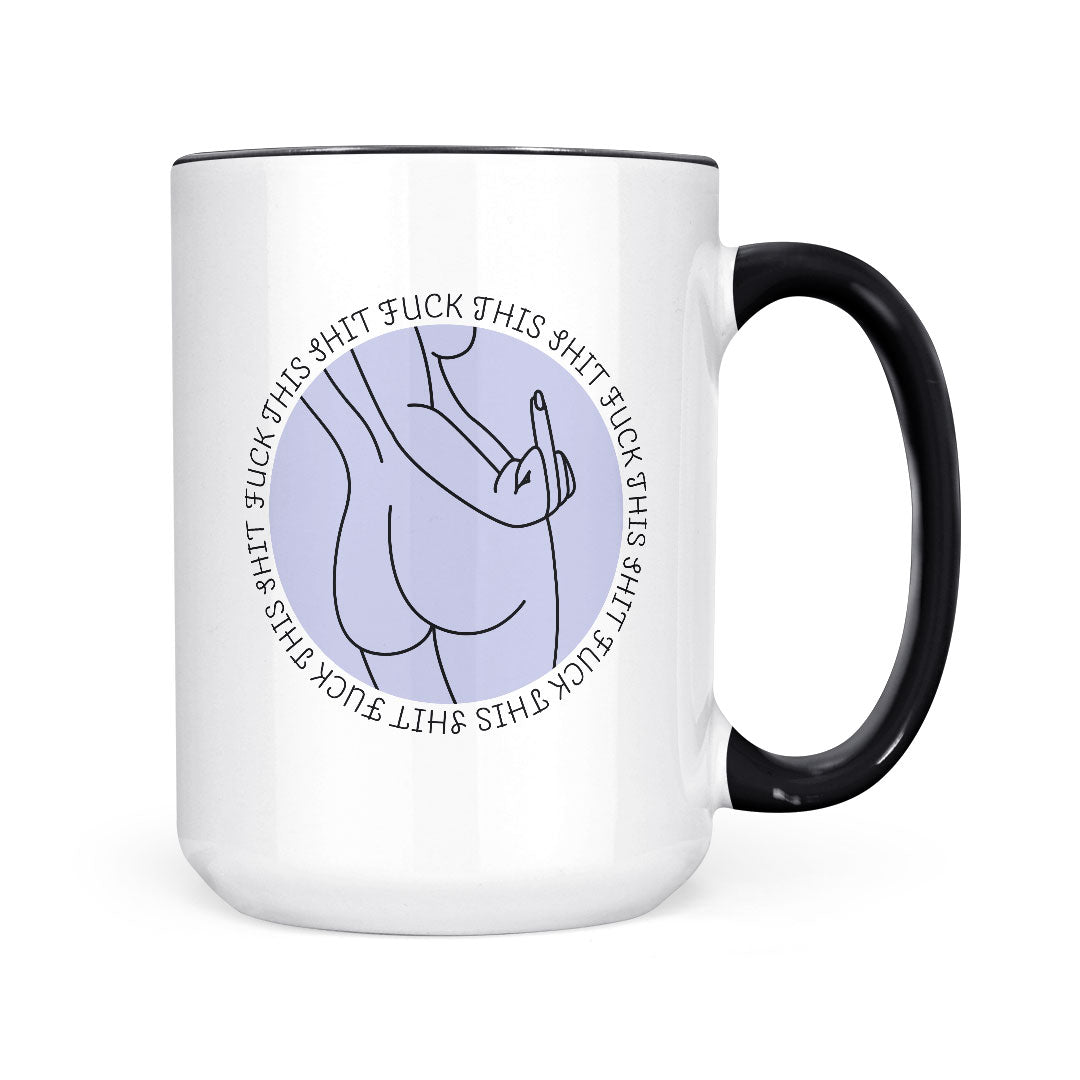 Fuck This Shit | Mug