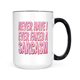 Never Have I Faked A Sarcasm | Mug