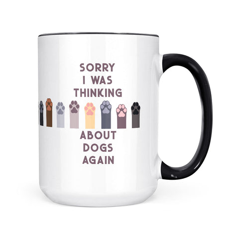 Sorry I Was Thinking About Dogs | Mug