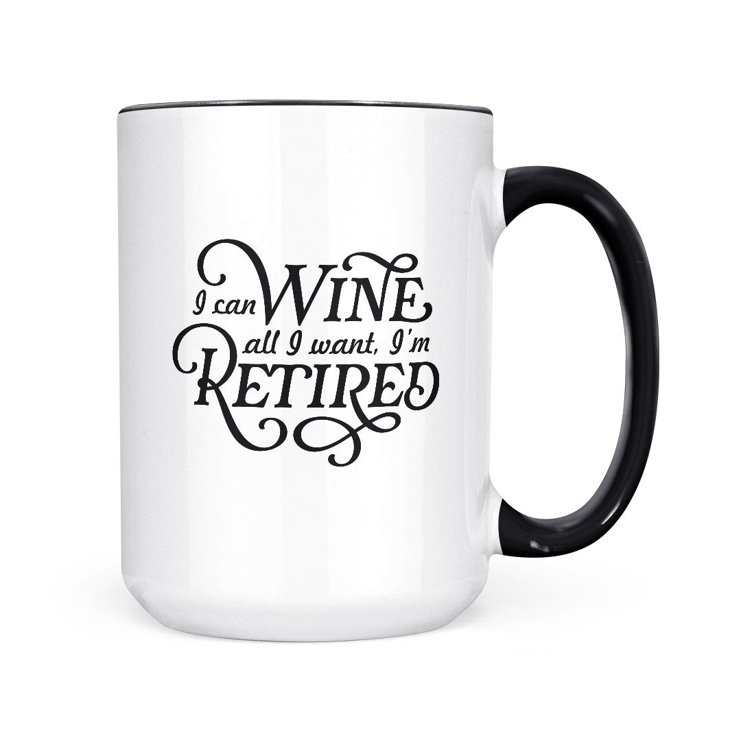 I Can Wine All I Want | Mug