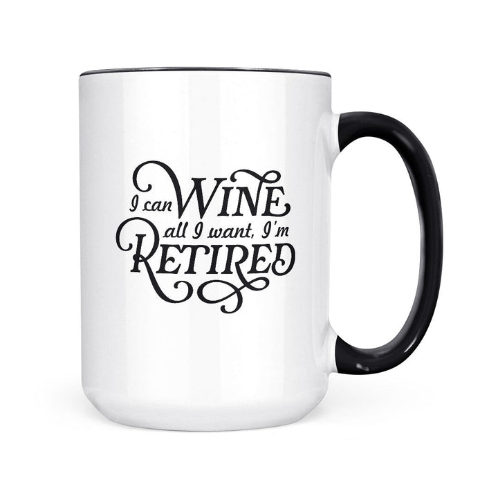 I Can Wine All I Want | Mug