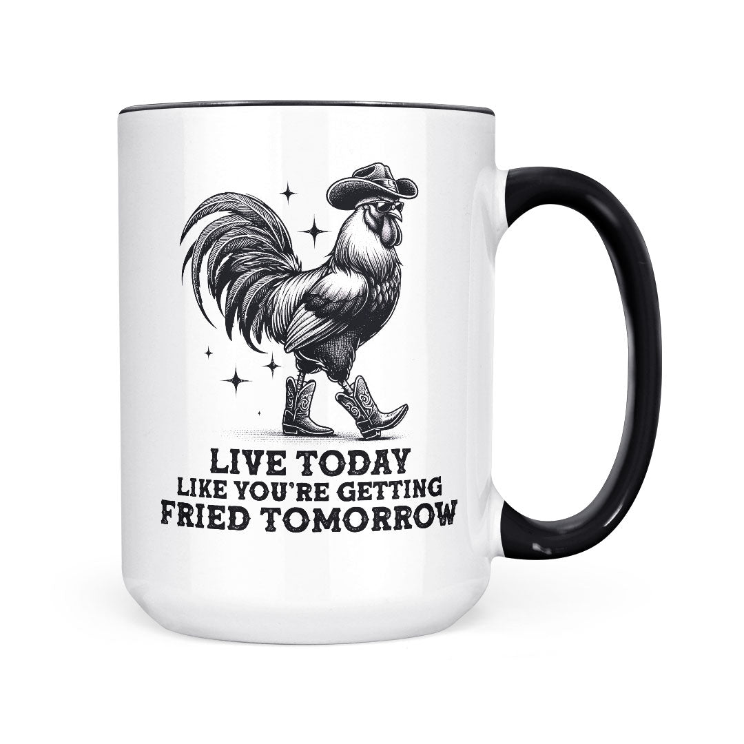 Live Today Fried Tomorrow | Mug
