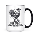 Live Today Fried Tomorrow | Mug