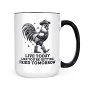 Live Today Fried Tomorrow | Mug