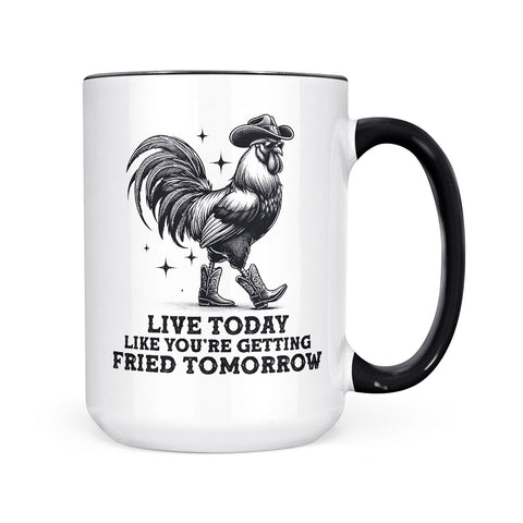 Live Today Fried Tomorrow | Mug