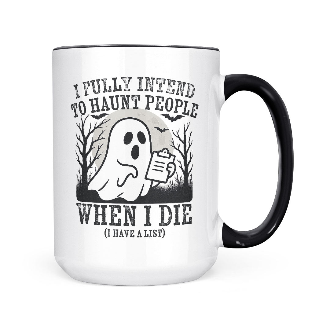 I Fully Intend To Haunt People | Mug