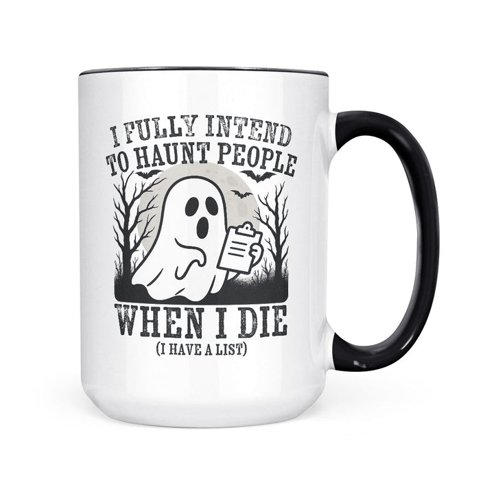 I Fully Intend To Haunt People | Mug