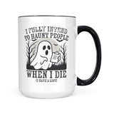 I Fully Intend To Haunt People | Mug