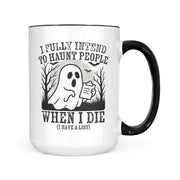 I Fully Intend To Haunt People | Mug