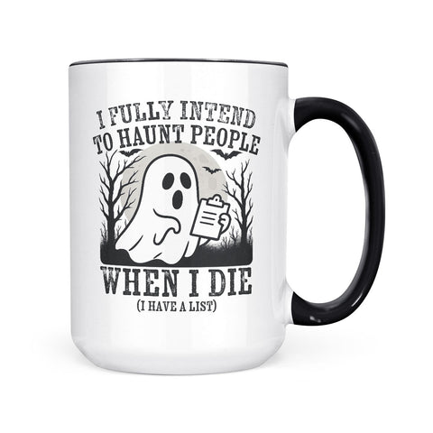 I Fully Intend To Haunt People | Mug