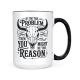 If I'm The Problem | Mug