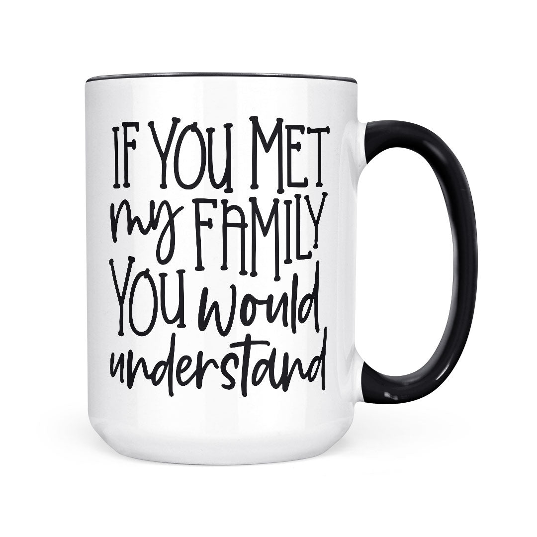 If You Met My Family | Mug