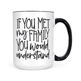 If You Met My Family | Mug