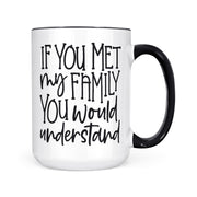 If You Met My Family | Mug