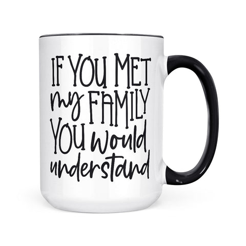 If You Met My Family | Mug