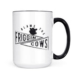 Blame The Friggin Cows | Mug
