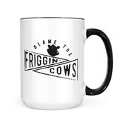 Blame The Friggin Cows | Mug