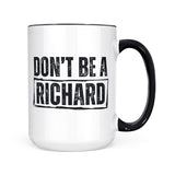 Don't Be A Richard | Mug