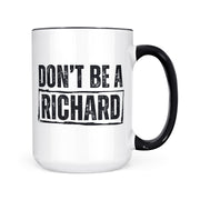 Don't Be A Richard | Mug