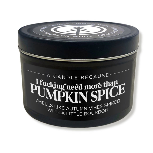 I Fucking Need More Than Pumpkin Spice | Candle