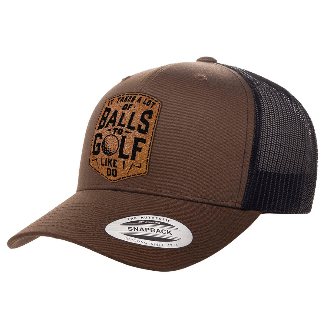 It Takes A Lot Of Balls To Golf Like I Do | Leather Patch Hat