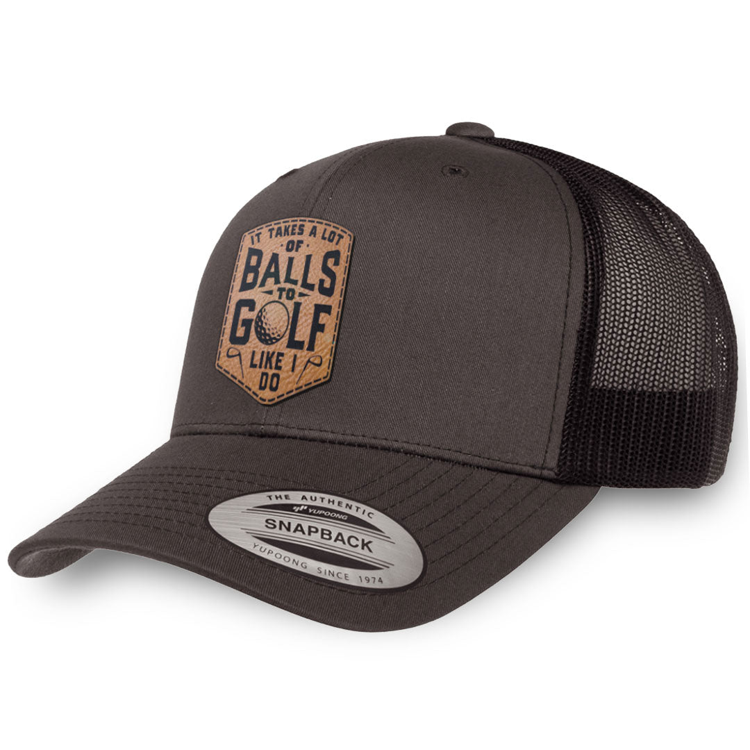 Charcoal / Black leather patch hat - It Takes A Lot Of Balls To Golf Like I Do