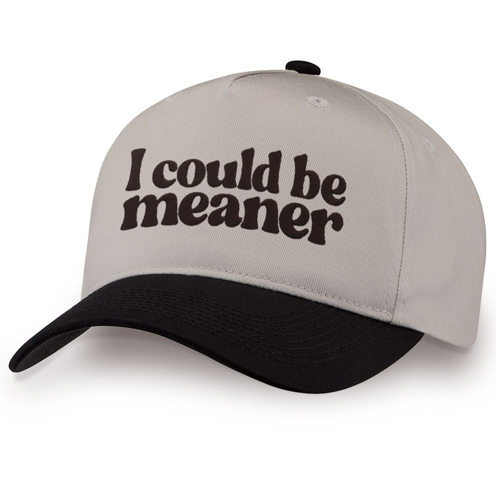 Black embroidered snapback hat with I Could Be Meaner stitched across the front