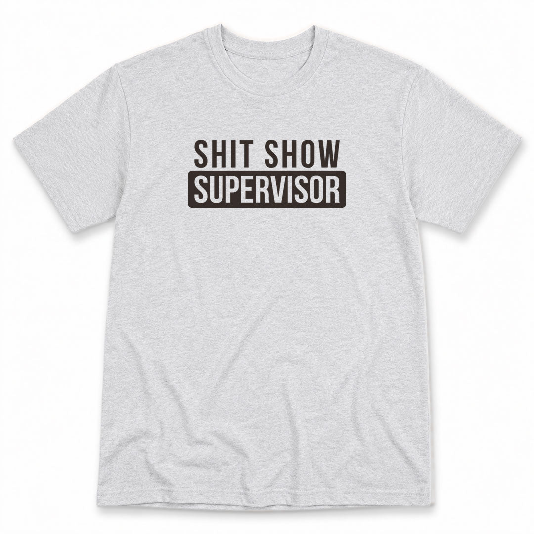 Ash t-shirt printed with Shit Show Supervisor by Pinetree Innovations