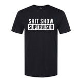 Shit Show Supervisor | T-Shirt