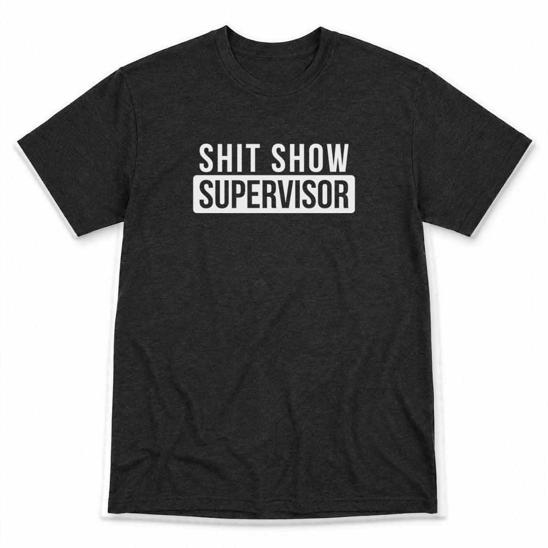 Dark Gray t-shirt printed with Shit Show Supervisor by Pinetree Innovations