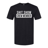 Shit Show Crew Member | T-Shirt