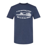 If The Moisture's Right | T-Shirt