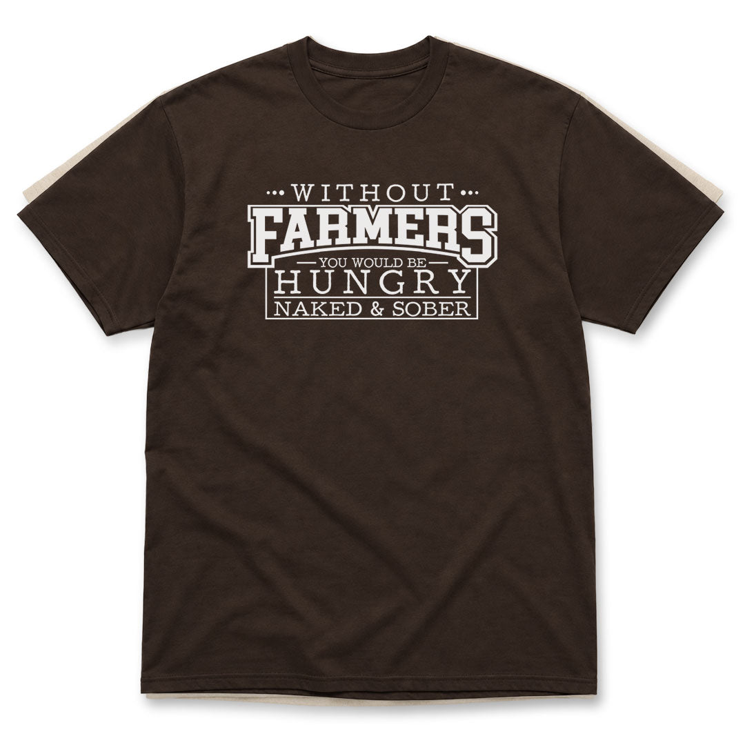 Dark Chocolate t-shirt printed with Without Farmers You Would Be Hungry, Naked and Sober by Pinetree Innovations