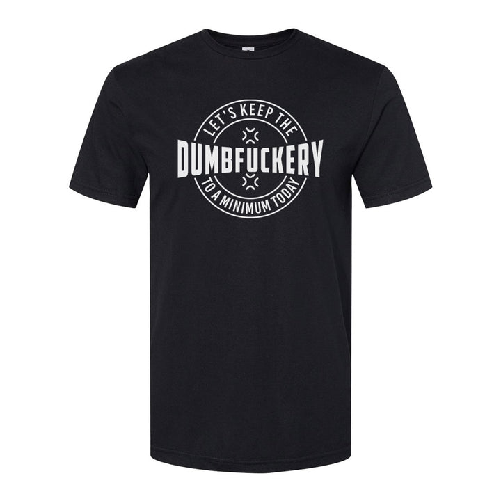 Dumbfuckery | T-Shirt