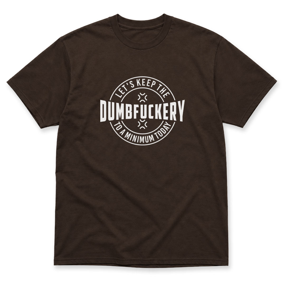 Dark Chocolate t-shirt printed with Dumbfuckery by Pinetree Innovations
