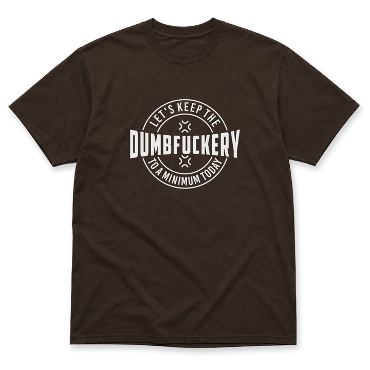 Dark Chocolate t-shirt printed with Dumbfuckery by Pinetree Innovations