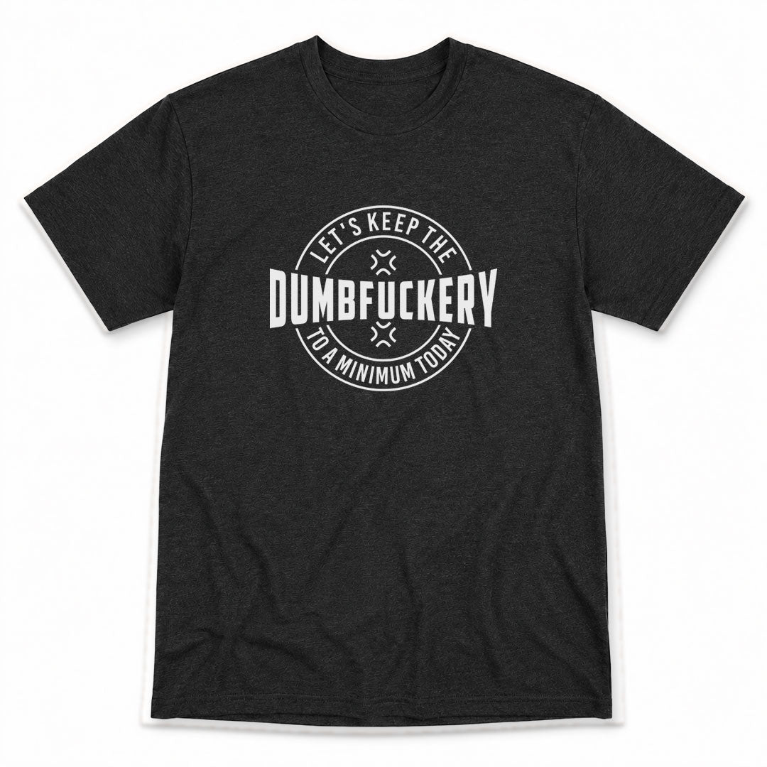 Dark Gray t-shirt printed with Dumbfuckery by Pinetree Innovations