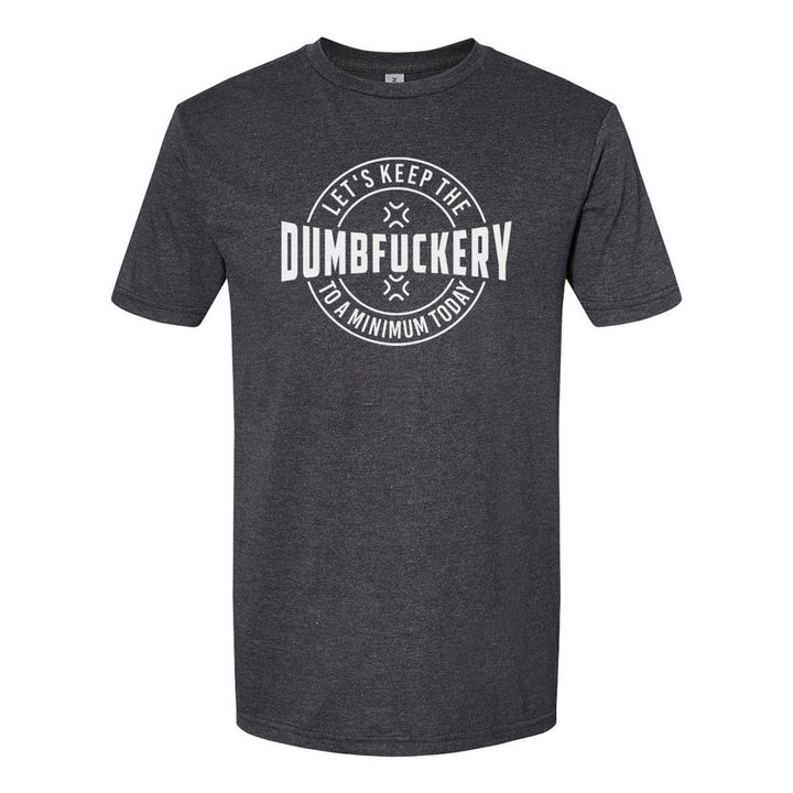 Dumbfuckery | T-Shirt