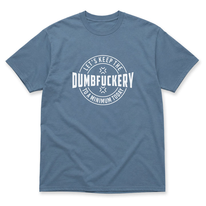 Indigo Blue t-shirt printed with Dumbfuckery by Pinetree Innovations
