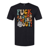 Fuck Around And Find Out | T-Shirt