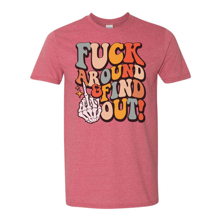 Fuck Around And Find Out | T-Shirt