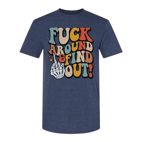 Fuck Around And Find Out | T-Shirt