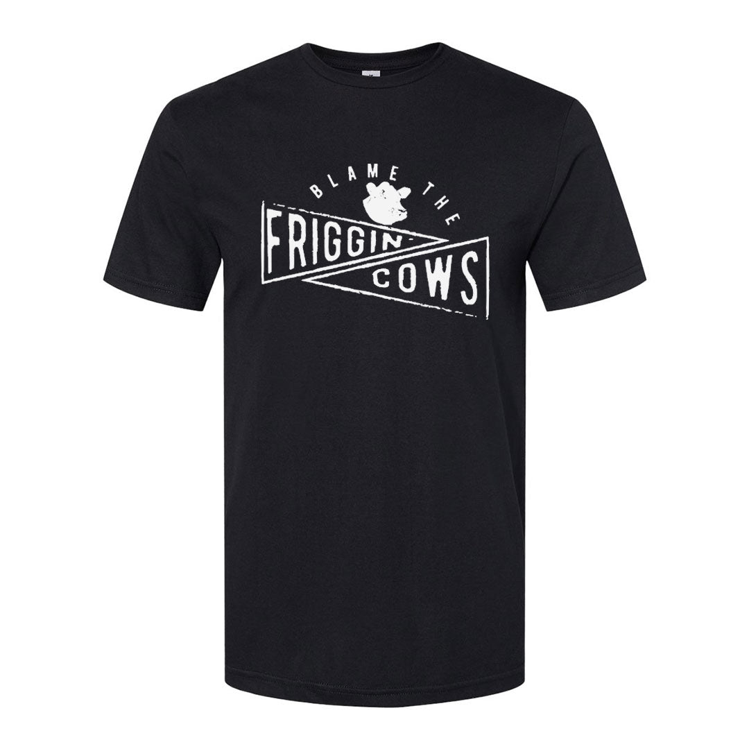 Blame The Friggin Cows | T-Shirt