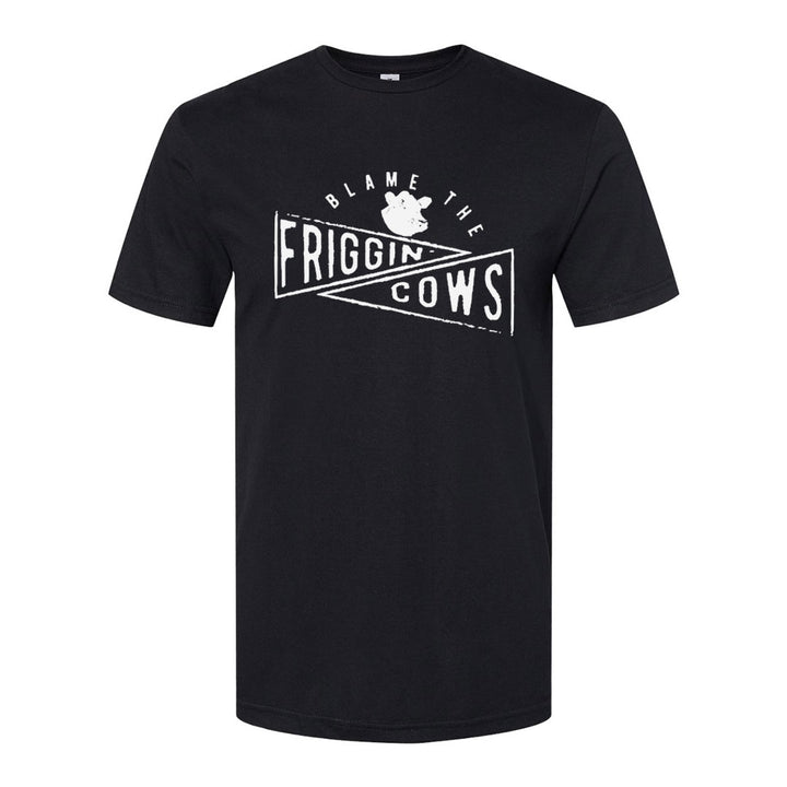 Blame The Friggin Cows | T-Shirt