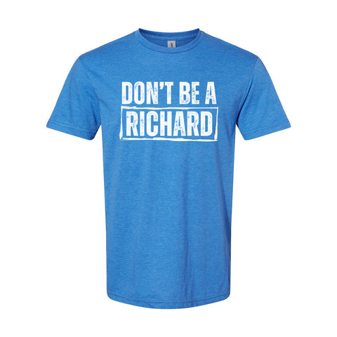Don't Be A Richard | T-Shirt