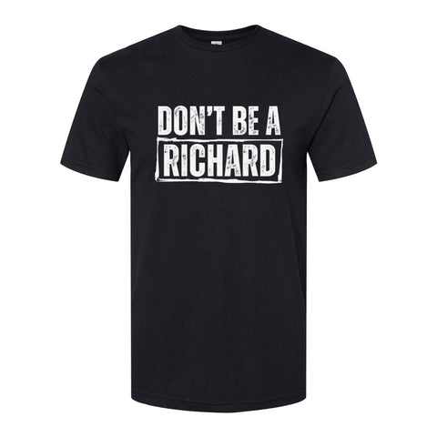 Don't Be A Richard | T-Shirt