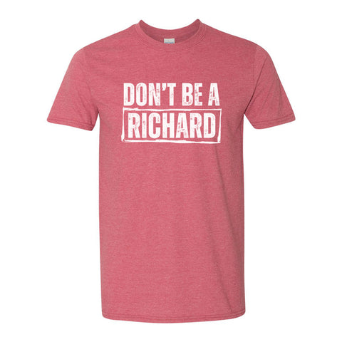 Don't Be A Richard | T-Shirt