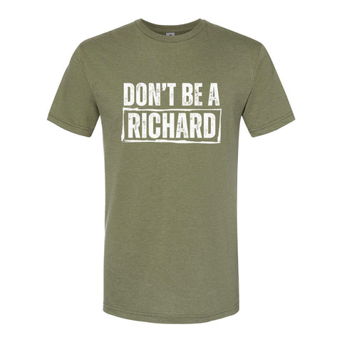 Don't Be A Richard | T-Shirt