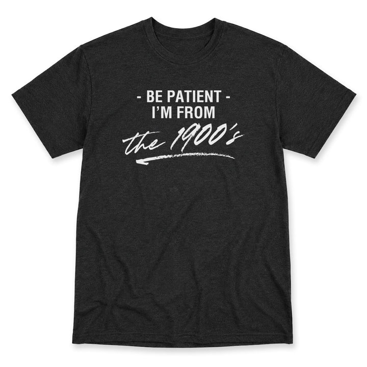 Dark Gray t-shirt printed with the Be Patient I&