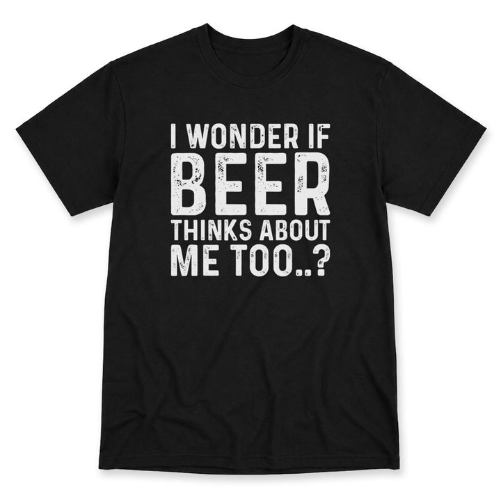 Black t-shirt printed with the I Wonder If Beer Thinks Of Me Too design, by Pinetree Innovations